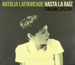 NATALIA LAFOURCADE - HASTA LA RAÍZ (EDICIÓN ESPECIAL)