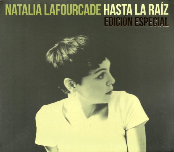 NATALIA LAFOURCADE - HASTA LA RAÍZ (EDICIÓN ESPECIAL)