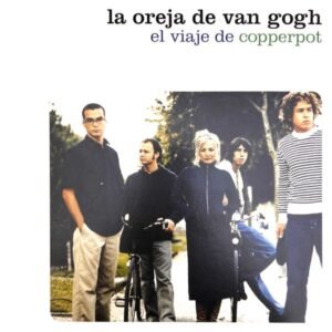 LA OREJA DE VAN GOGH - EL VIAJE DE COPPERPOT