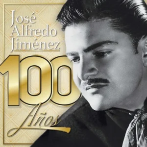 JOSE ALFREDO JIMENEZ - 100 AÑOS